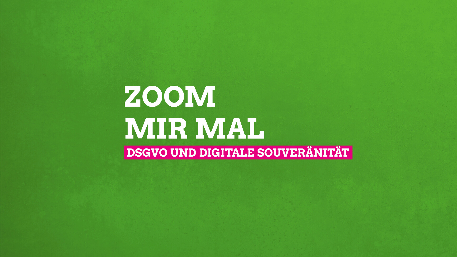 zoom mir mal DSGVO und digitale Souveränität