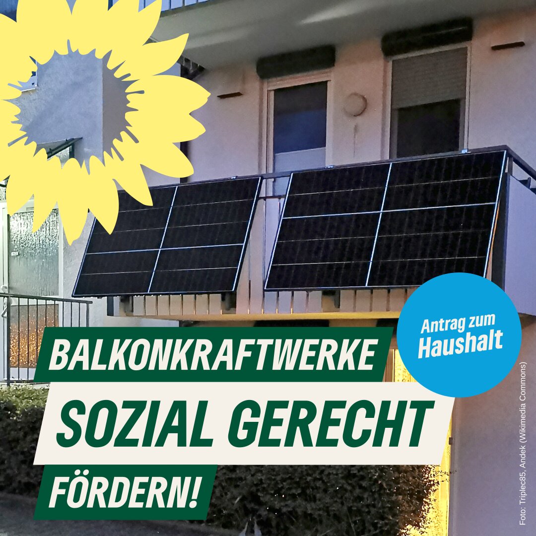 Im Hintergrund Balkonkraftwerke und im Vordergrund das Logo der Grünen (stilisierte Sonnenblume) sowie die Texte "Balkonkraftwerke sozial gerecht fördern!" und "Antrag zum Haushalt".