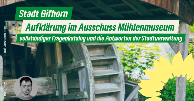 Ohne Grüne gäbe es keine Aufklärung der Fehler der Stadtverwaltung in der Causa Mühlenmuseum